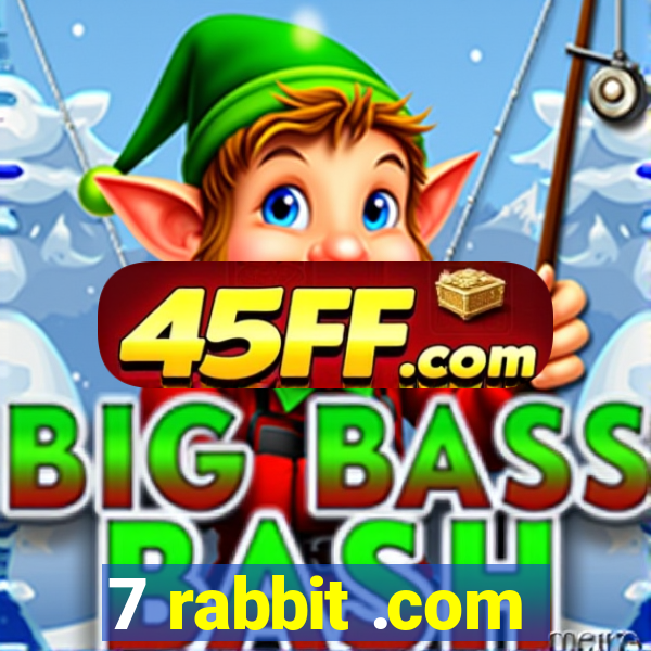 7 rabbit .com